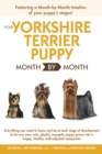Your Yorkshire Terrier Puppy Month by Month : Everything You Need to Know at Each Stage of Development - eBook