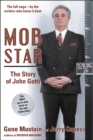 Mob Star: The Story of John Gotti : The Only Up-to-Date Book on the Late "Teflon Don" - eBook