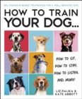 How to Train Your Dog : A Relationship-Based Approach for a Well-Behaved Dog - eBook