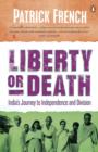 Liberty or Death : India's Journey to Independence and Division - eBook