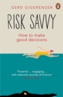 Risk Savvy : How To Make Good Decisions - Book