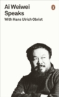 Ai Weiwei Speaks : with Hans Ulrich Obrist - eBook