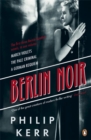 Berlin Noir : March Violets, The Pale Criminal, A German Requiem - Book
