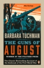 The Guns of August : The Classic Bestselling Account of the Outbreak of the First World War - eBook