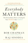 Everybody Matters : The Extraordinary Power of Caring for Your People Like Family - Book