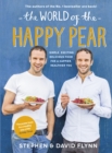 The World of the Happy Pear : Over 100 Simple, Tasty Plant-based Recipes for a Happier, Healthier You - eBook