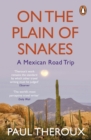 On the Plain of Snakes : A Mexican Road Trip - eBook