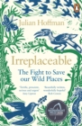 Irreplaceable : The fight to save our wild places - Book