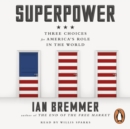 Superpower : Three Choices for America’s Role in the World - eAudiobook