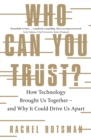 Who Can You Trust? : How Technology Brought Us Together   and Why It Could Drive Us Apart - eBook