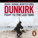 Dunkirk : Fight to the Last Man - eAudiobook