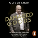 Damaged Goods : The Rise and Fall of Sir Philip Green  - The Sunday Times Bestseller - eAudiobook