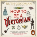 How to be a Victorian - eAudiobook