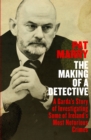 The Making of a Detective : A Garda's Story of Investigating Some of Ireland's Most Notorious Crimes - Book