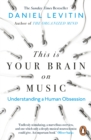 This is Your Brain on Music : Understanding a Human Obsession - eBook
