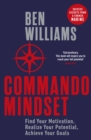 Commando Mindset : Find Your Motivation, Realize Your Potential, Achieve Your Goals - eBook