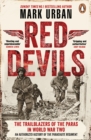 Red Devils : The Trailblazers of the Parachute Regiment in World War Two: An Authorized History - eBook