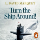 Turn The Ship Around! : A True Story of Turning Followers into Leaders - eAudiobook