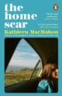 The Home Scar : From the Women’s Prize-longlisted author of Nothing But Blue Sky - Book