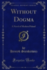 Without Dogma : A Novel of Modern Poland - eBook