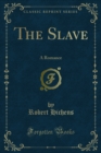 The Slave : A Romance - eBook