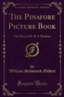 The Pinafore Picture Book : The Story of H. M. S. Pinafore - eBook
