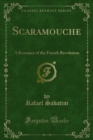 Scaramouche : A Romance of the French Revolution - eBook