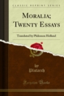 Moralia; Twenty Essays : Translated by Philemon Holland - eBook