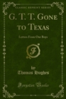 G. T. T. Gone to Texas : Letters From Our Boys - eBook