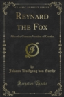 Reynard the Fox : After the German Version of Goethe - eBook