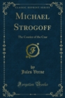 Michael Strogoff : The Courier of the Czar - eBook