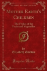 Mother Earth's Children : The Frolics of the Fruits and Vegetables - eBook