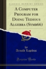 A Computer Program for Doing Tedious Algebra (Symb66) - eBook