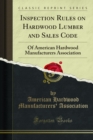 Inspection Rules on Hardwood Lumber and Sales Code : Of American Hardwood Manufacturers Association - eBook