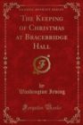 The Keeping of Christmas at Bracebridge Hall - eBook