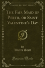 The Fair Maid of Perth, or Saint Valentine's Day - eBook
