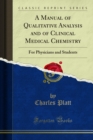 A Manual of Qualitative Analysis and of Clinical Medical Chemistry : For Physicians and Students - eBook