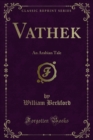 Vathek : An Arabian Tale - eBook