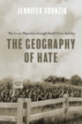 The Geography of Hate : The Great Migration through Small-Town America - Book