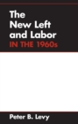The New Left and Labor in 1960s - eBook