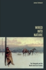 Wired into Nature : The Telegraph and the North American Frontier - eBook