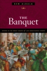 The Banquet : Dining in the Great Courts of Late Renaissance Europe - eBook