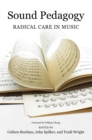Sound Pedagogy : Radical Care in Music - eBook