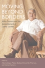 Moving Beyond Borders : Julian Samora and the Establishment of Latino Studies - eBook