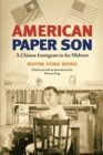 American Paper Son : A Chinese Immigrant in the Midwest - eBook