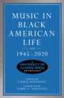 Music in Black American Life, 1945-2020 : A University of Illinois Press Anthology - Book