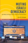 Muting Israeli Democracy : How Media and Cultural Policy Undermine Free Expression - eBook