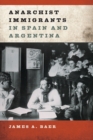 Anarchist Immigrants in Spain and Argentina - eBook