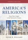 America's Religions : From Their Origins to the Twenty-first Century - eBook