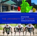 The University of Illinois : Engine of Innovation - eBook
